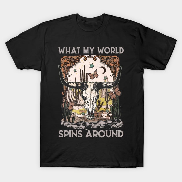 What My World Spins Around Deserts Skull T-Shirt by Maja Wronska